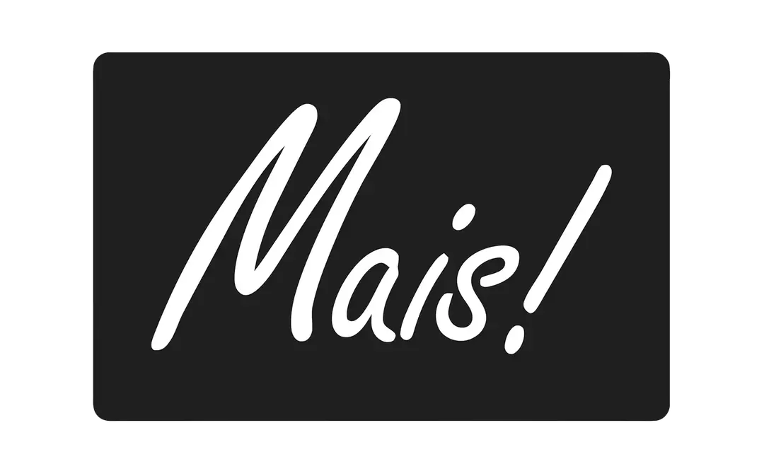 Mais!